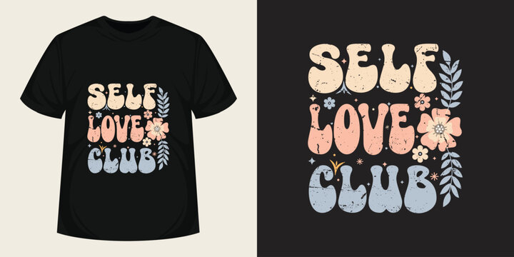 Self Love Club T shirt, posters, cards, stickers. Inspirational typography slogan