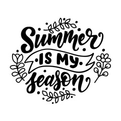Hand drawn lettering composition about summer - Summer is my season- vector graphic in retro style, for the design of postcards, posters, banners, for print on mug, bag, t shirt, pillow
