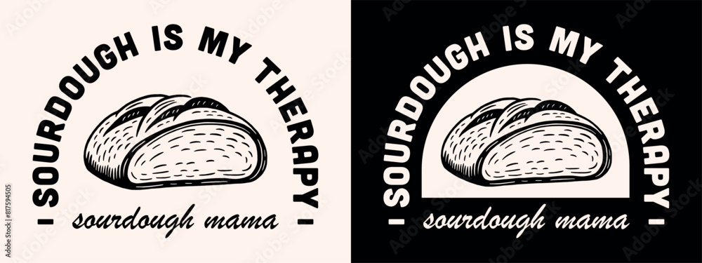 Poster Sourdough is my therapy baker mama mom cute lettering badge clothing shirt design. Vintage retro aesthetic homemade bread lover funny Mother's Day quotes illustration gift for cook print poster text.