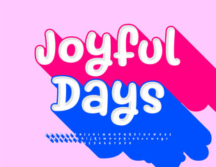 Vector playful poster Joyful Days. Funny Font with Blue Big Shadow. Bright Creative Alphabet Letters and Numbers Symbols set.