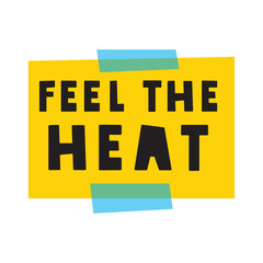 Handwriting phrase - Feel the heat. Yellow paper note. Vector design. Hand drawn illustration