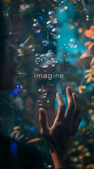 Hand reaching towards floating bubbles with imagine text and colorful bokeh