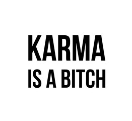 Vector isolated KARMA IS A BITCH text lettering design  colorless black and white 