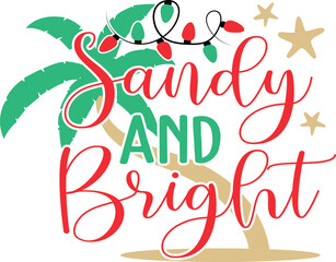 Sandy and bright - Christmas T shirt Design. Lettering Vector illustration. Christmas in July