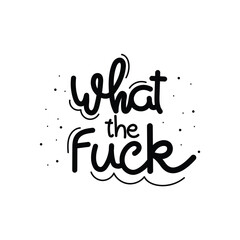 Hand Drawn What The Fuck Calligraphy Text Vector Design.