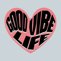 Good Vibe Life, decoration, Hand drawn typography. Handwritten sport slogans. Modern brush calligraphy quotes for posters prints, t-shirt design