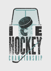 Ice Hockey Championship typographical vintage grunge style poster design. Retro vector illustration.