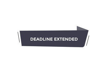 new website deadline extended  button learn stay stay tuned, level, sign, speech, bubble  banner modern, symbol,  click 