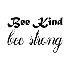 Fototapeta premium bee kind bee strong black letters quote