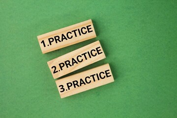 stick with three repetitions of the word Practice. Practice. Practice.