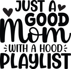 Just A Good Mom With A Hood Playlist