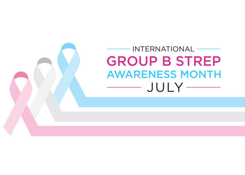 International Group B Strep Awareness Month is observed in July to raise awareness about Group B Streptococcus (GBS), a bacterial infection that can cause serious illness in newborns, pregnant women, 