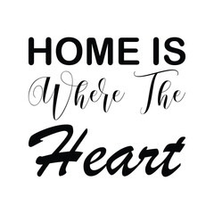 home is where the heart black letters quote