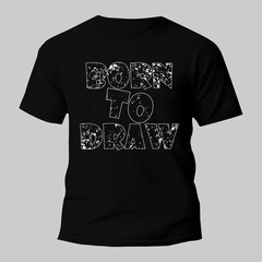 born to draw t shirt typography design for print