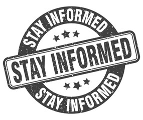 stay informed stamp. stay informed label. round grunge sign
