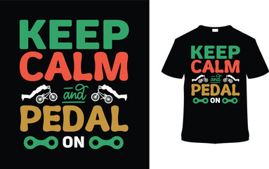 Keep Calm And Pedal On Bicycle T shirt Design, vector illustration, graphic template, print on demand, typography, vintage, textile fabrics, retro style, element, apparel, bike tshirt, bicycle day tee