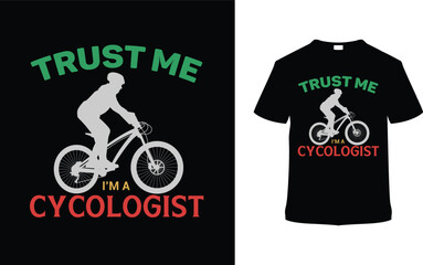 Trust Me I'm A Cycologist T shirt Design, vector illustration, graphic template, print on demand, typography, vintage, textile fabrics, retro style, element, apparel, bicycle day tshirt, biker tee
