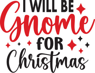 I Will Be Gnome for Christmas