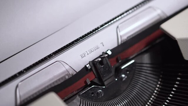 Episode 7, Typing on White Paper in Vintage Typewriter, Writing Script or Novel, Close Up