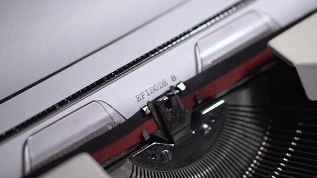 Episode 8, Typing on White Paper in Vintage Typewriter, Writing Script or Novel, Close Up