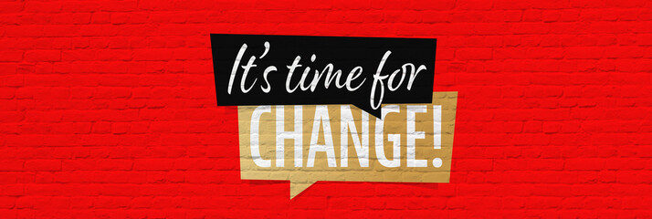 It's time for change