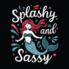 Splashy And Sassy Mermaid T-Shirt Design Vector