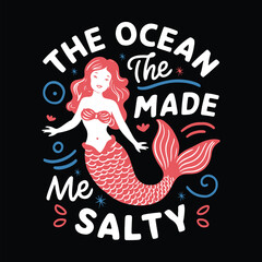 The Ocean Made Me Salty T-Shirt Design Vector