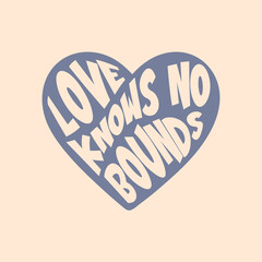 Love Knows no Bounds Isolated hand draw lettering quotes Funny season slogans. Isolated calligraphy quotes for travel agency, beach party. Great design for banner, postcard, print or poster.