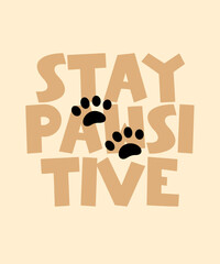 Stay Pawsitive Cute hand draw lettering Funny season slogans. Isolated calligraphy quotes for travel agency, beach party. Great design for banner, postcard, print or poster
