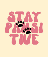 Stay Pawsitive Cute lettering hand draw Funny season slogans. Isolated calligraphy quotes for travel agency, beach party. Great design for banner, postcard, print or poster
