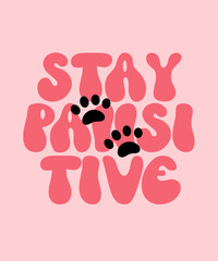 Stay Pawsitive Cute Isolated hand draw lettering quotes Funny season slogans. Isolated calligraphy quotes for travel agency, beach party. Great design for banner, postcard, print or poster