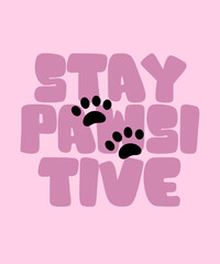  Stay Pawsitive Cute Isolated hand draw lettering Funny season slogans. Isolated calligraphy quotes for travel agency, beach party. Great design for banner, postcard, print or poster