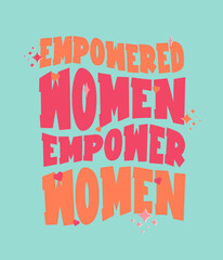Empowered Women Empower Women Isolated hand draw lettering Funny season slogans. Isolated calligraphy quotes for travel agency, beach party. Great design for banner, postcard, print or poster
