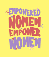 Empowered Women Empower Women Isolated hand draw lettering quotes Funny season slogans. Isolated calligraphy quotes for travel agency, beach party. Great design for banner, postcard, print or poster