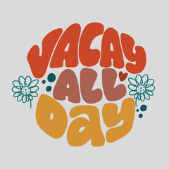 Hand drawn lettering composition about summer - Vacay all day - vector graphic in retro style, for the design of postcards, posters, banners, for print on mug, bag, t shirt, pillow