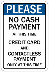 payment signs no cash payment at this time. Credit card and contactless payment only at this time