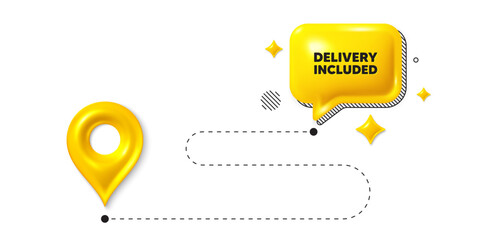 Road journey position 3d pin. Delivery included tag. Free shipping sign. Special offer symbol. Delivery included message. Chat speech bubble, place banner. Yellow text box. Vector