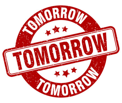 tomorrow stamp. tomorrow label. round grunge sign
