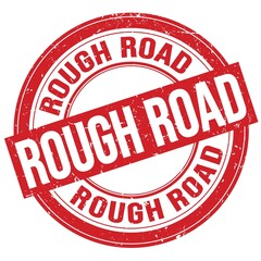 ROUGH ROAD text written on red round stamp sign