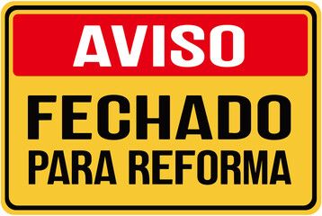 A yellow sign that warns : notice closed for reforms in Portuguese langauge