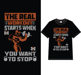”The real workout starts when you want to stop" t shirt design