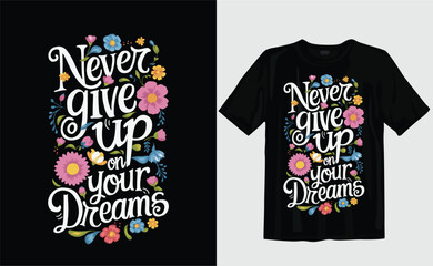 a black t shirt with the words never give up on your dreams