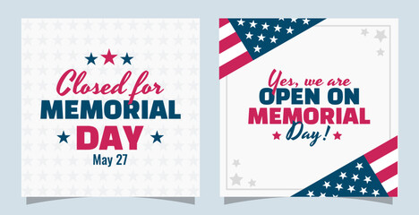 Closed for Memorial Day. Yes, we are open on Memorial Day. Modern business vector illustration set of templates.