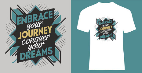 Design a T-shirt with a strong, motivational quote in bold, eye-catching typography.