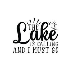 The Lake Is Calling And I Must Go, Father's Day T-Shirt, typography fishing shirt, Vector illustrations, fishing t shirt design, Funny Fishing Gifts Father's Day T-Shirt Design, Cut File For Cricut. 