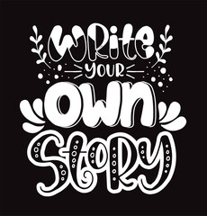 Write your own story, hand lettering inscription, motivation and inspiration positive quote