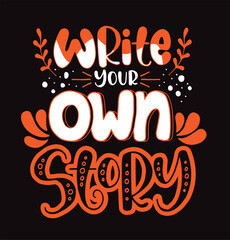 Write your own story, hand lettering inscription, motivation and inspiration positive quote