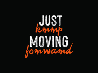 Just keep moving forward