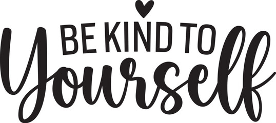 Be Kind to Yourself