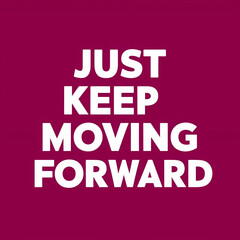 Fototapeta premium just keep moving forward